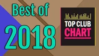 Новогодний Top Club Chart - 50 лучших треков 2018 года!