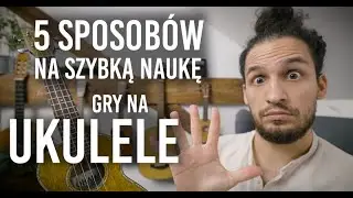5 sposobów na szybką naukę gry na ukulele!