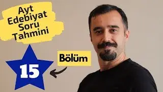 Ayt Edebiyat Soru Tahmini - 15  ( Ösym Ne Sorar? - Yks / Ayt Türk Dili ve Edebiyatı )