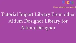 3.1 Import Library From other Altium Designer Library for Altium Designer
