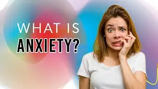 What is anxiety? And why is it so difficult to treat?