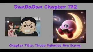 Reading DanDaDan Chapter 172: Those Pygmies Are Scary