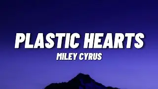 Miley Cyrus - Plastic Hearts (Lyrics)