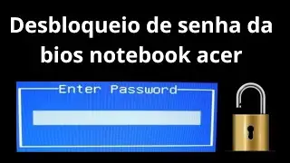 Como remover senha da BIOS em notebook Acer
