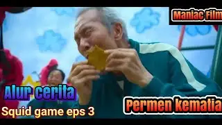 Permen kematian | ALUR CERITA SQUID GAME EPS 3