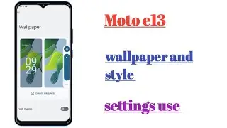Moto e13 wallpaper and style Settings hidden features use
