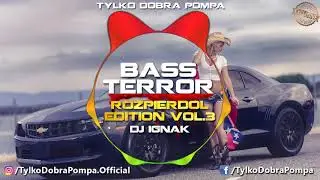 ✪ Bass Terror-ROZPIERDOL EDITION VOL.3 ✪ DJ IGNAK ✪ BASS HOUSE & FIDGET MIX ✪