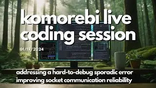 Improving Socket IPC Reliability | Rust Live Programming🦀 | Komorebi | Windows 11 Tiling WM
