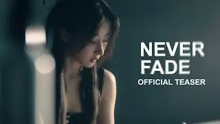 NEVER FADE - OFFICIAL TEASER