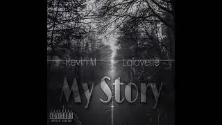 KevinM ft. Lafayette - My Story