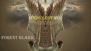 LaviMyz. If You Love Her. Forest Blakk