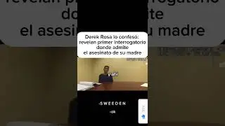 DEREK ROSA LO CONFESÓ : REVELAN PRIMER INTERROGATORIO
