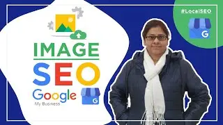 #5 Google My Business Photos : Complete Image SEO for Google My Business 