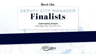 Fort Collins Deputy City Manager Forum 10/10/22