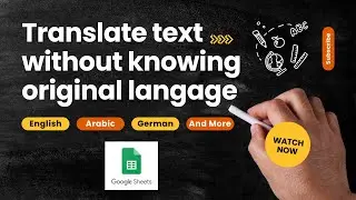 How to translate text directly in Google Sheets even if you don't know the origin language.