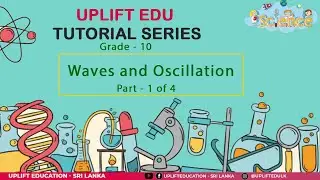 Waves and Oscillation | Grade 11 Science (English Medium) Part 01 of 04 | Uplift Edu