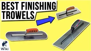 10 Best Finishing Trowels 2021