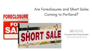 Are Foreclosures and Short Sales Coming to Portland?