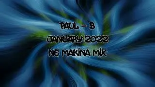 Paul-B - January 2022 - NE Makina Mix