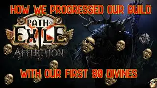How I made my first 80 Divines in Affliction and progressed our build.