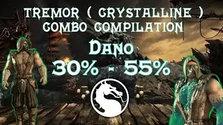 Mortal Kombat XL - Tremor (Crystalline) Combo Compilation 30% - 55% Com (Brutalities) #mortalkombat