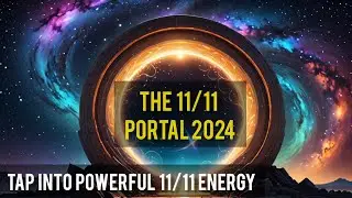 The 11/11 Portal : Tap Into The Powerful Energy