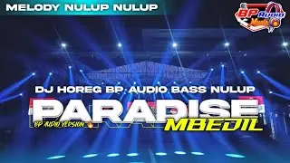 DJ PARADISE BP AUDIO‼️ VERSION | MBEDIL NULUP |🔥🔥