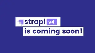 Strapi v4 is coming soon!
