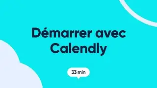 Démarrer avec Calendly (Tutorial de 30 Minutes)