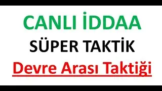 İDDAA SÜPER CANLI BAHİS TAKTİĞİ - ÖZEL LİSTEDEN