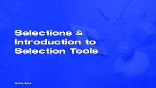 Graphics Design Course 23 - Selections & Introduction To Selection Tools