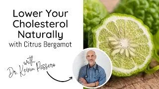 Lower Your Cholesterol Naturally with Citrus Bergamot | Dr. Kevin Passero
