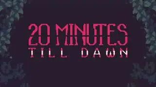 20 Minutes Till Dawn/ Google Play Re-pregister Now