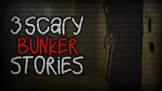 3 SCARY BUNKER STORIES