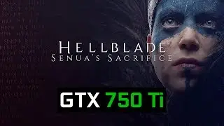 Hellblade: Senua's Sacrifice - GTX 750 Ti + Ryzen 5 1600