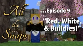 All The Snaps - Episode 9! 