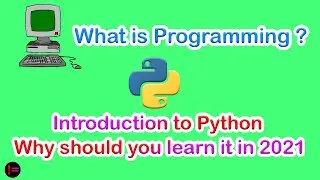 What is Programming | Introduction to Python | Why should you learn Python in 2021 | learn Python