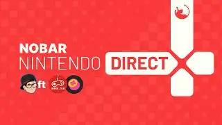 NOBAR Nintendo Direct ft 