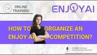 How to organize ENJOY AI competition in Your School / City / Country - Tutorial.