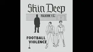 Skin Deep - Football Violence 7