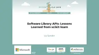 Liz Sander - Software Library APIs: Lessons Learned from scikit-learn - PyCon 2018
