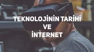 Teknolojinin Tarihi ve İnternet | Teknoloji Nedir?