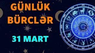BÜRCLƏR - 31 MART