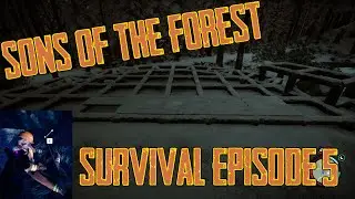 Sons of the Forest: Survival Episode 05 - The Shovel and More Foundation Work!