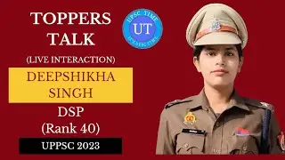 UPPSC Topper Deepshikha Singh (DSP) (Rank 40) Live Interaction l Part 2 l Toppers Talk l UPSC TIME