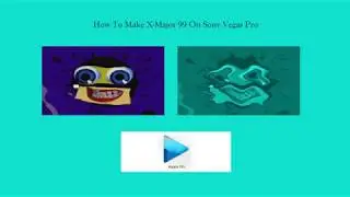 How To Make X Major 99 On Sony Vegas Pro