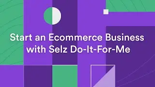 Start an Ecommerce Business with Selz Do-It-For-Me