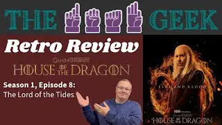 Retro Reviews: House of the Dragon Season 1, Episode 8 - "The Lord of the Tides"