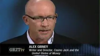 GRITtv: Alex Gibney & Bob Ney: The System is Corrupt