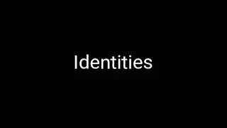 Identities meme [Daycore but deeper than the other one]